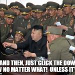 imgflip tips for downvote fairies. | ...AND THEN, JUST CLICK THE DOWN ARROW NO MATTER WHAT!  UNLESS IT'S MINE. | image tagged in kim jong un's computer,downvote fairy,downvote,computer tips,this is how we do it,high tech stylie | made w/ Imgflip meme maker