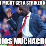 goodbye | YOU MIGHT GET A STRIKER NOW ADIOS MUCHACHOS | image tagged in goodbye | made w/ Imgflip meme maker