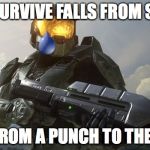 Who knew Game Theory could give me an idea for a meme. | CAN SURVIVE FALLS FROM SPACE DIES FROM A PUNCH TO THE BACK | image tagged in crying sad master chief,memes | made w/ Imgflip meme maker