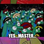 Praying mantis memes are popular? Mantis Aliens.  | YOU WILL ALL NOW DRINK THE MANTIS KOOL AID... YES...MASTER... MUHAHAHA!!! | image tagged in zorak mind control,praying mantis,mantis,space ghost,ancient aliens,giorgio | made w/ Imgflip meme maker