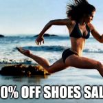 shoe sale | 30% OFF SHOES SALE | image tagged in runningirl | made w/ Imgflip meme maker