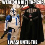 Ho ho! TK-420! You're obesity amuses me! I don't feel so bad about my life when I'm with you! | I THOUGHT YOU SAID YOU WERE ON A DIET TK-420? I WAS! UNTIL THE MCRIB CAME BACK... | image tagged in fat stormtrooper,star wars kills disney,disney killed star wars | made w/ Imgflip meme maker