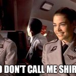 starship troopers | AND DON'T CALL ME SHIRLEY | image tagged in starship troopers | made w/ Imgflip meme maker