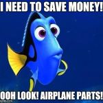 doris | I NEED TO SAVE MONEY! OOH LOOK! AIRPLANE PARTS! | image tagged in doris | made w/ Imgflip meme maker