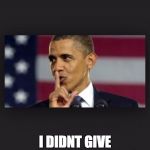 Obama Shhh | SSSSHHHH...... I DIDNT GIVE IRAQ NUCULER CODES | image tagged in obama shhh | made w/ Imgflip meme maker