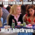 Mean Girls Lunch Table | Oh, and if you talk bad about Muslims, We'll block you. | image tagged in mean girls lunch table | made w/ Imgflip meme maker