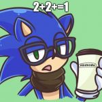 Sonic the Hipster | 2+2+=1 | image tagged in sonic the hipster | made w/ Imgflip meme maker
