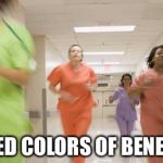 Nurses running | UNITED COLORS OF BENETTON | image tagged in nurses running | made w/ Imgflip meme maker