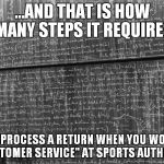 I kid you not, our IT is outdated and repetative | ...AND THAT IS HOW MANY STEPS IT REQUIRES TO PROCESS A RETURN WHEN YOU WORK "CUSTOMER SERVICE" AT SPORTS AUTHORITY | image tagged in mathtrollteacher,sports authority,sucks,returns,cashier | made w/ Imgflip meme maker