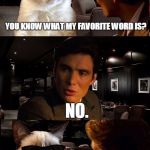 Hmmm.... | YOU KNOW WHAT MY FAVORITE WORD IS? NO. | image tagged in leonardo and grumpy cat,memes | made w/ Imgflip meme maker