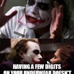the Board vs Joker  | WHY DON'T YOU UNDERSTAND HAVING A FEW DIGITS ON YOUR UNDERWEAR DOESN'T INCREASE YOUR VALUE? | image tagged in why don't you understand,memes,dasengel | made w/ Imgflip meme maker