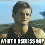 What A Useless Guy | WHAT A USELESS GUY | image tagged in what a useless guy,pierre kirby,memes | made w/ Imgflip meme maker
