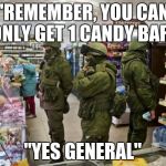 Rus army shopping  | "REMEMBER, YOU CAN ONLY GET 1 CANDY BAR" "YES GENERAL" | image tagged in rus army shopping | made w/ Imgflip meme maker