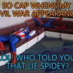 Spider-Man Asks Captain America about the civil war appearance | SO CAP WHENS MY CIVIL WAR APPEARANCE? LOL! WHO TOLD YOU THAT LIE SPIDEY? | image tagged in captain america and spider-man,spider-man,captain america civil war,funny memes,captain america,memes | made w/ Imgflip meme maker