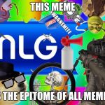 420 Blaze It | THIS MEME IS THE EPITOME OF ALL MEMES | image tagged in 420 blaze it,scumbag | made w/ Imgflip meme maker