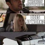 The Rock bails | I GOT THIS INVISIBILITY CLOAK ON EBAY DOES IT WORK? | image tagged in the rock bails | made w/ Imgflip meme maker
