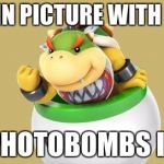 success kid bowser jr | GETS IN PICTURE WITH GIRLS PHOTOBOMBS IT | image tagged in success kid bowser jr | made w/ Imgflip meme maker