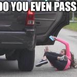Fall Girl | HOW DO YOU EVEN PASSENGER | image tagged in fall girl | made w/ Imgflip meme maker