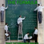 science | SO WHAT'S THE FORMULA THAT DETERMINES WHICH MEMES MAKE THE FRONT PAGE | image tagged in science | made w/ Imgflip meme maker