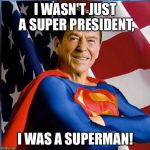 Ronald Reagan I Wasn't Just A Super President! | I WASN'T JUST A SUPER PRESIDENT, I WAS A SUPERMAN! | image tagged in ronald reagan - superman,ronald reagan,conservative,memes,superman,funny | made w/ Imgflip meme maker