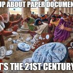 Jesus Table-Flipping Christ | SHUT UP ABOUT PAPER DOCUMENATION IT'S THE 21ST CENTURY! | image tagged in jesus table-flipping christ | made w/ Imgflip meme maker