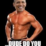 Barack Obama sells. | PUTIN... ...DUDE DO YOU EVEN WORK OUT? | image tagged in memes,dolph ziggler sells,funny,barack obama,putin | made w/ Imgflip meme maker
