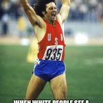 Facebook Racism | WHEN WHITE PEOPLE SEE A FACEBOOK POST BY THAT ONE PERSON OF COLOR THAT SHARES THE SAME RACIST VIEWS THEY DO | image tagged in yess | made w/ Imgflip meme maker