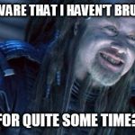 Are You Not Aware? | ARE YOU NOT AWARE THAT I HAVEN'T BRUSHED MY TEETH FOR QUITE SOME TIME? | image tagged in terl,memes,battlefield earth,john travolta,bad movie,funny | made w/ Imgflip meme maker
