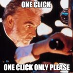 One Ping One Click | ONE CLICK ONE CLICK ONLY PLEASE | image tagged in oneping,ping,click | made w/ Imgflip meme maker