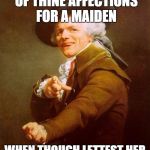 Joseph Ducreux / Archaic Rap | THOU ONLY HAST SURETY OF THINE AFFECTIONS FOR A MAIDEN WHEN THOUGH LETTEST HER CONTINUE ON HER TRAVELS. | image tagged in joseph ducreux / archaic rap | made w/ Imgflip meme maker