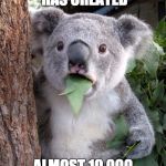 WTF Koala | SOCRATES HAS CREATED ALMOST 10,000 MEMES? | image tagged in wtf koala | made w/ Imgflip meme maker