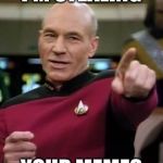 Your Memes | I'M STEALING YOUR MEMES | image tagged in you make it so,picard,memes,stealing,your | made w/ Imgflip meme maker