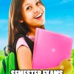 Not ready for this. | OH, JOY SEMESTER EXAMS AND FINALS NEXT WEEK | image tagged in schoolgirl | made w/ Imgflip meme maker
