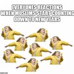 Scared Kid Running | EVERYONES REACTIONS WHEN MUSLIMS START COUNTING DOWN TO NEW YEARS | image tagged in scared kid running | made w/ Imgflip meme maker