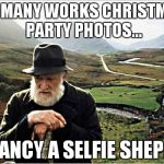 Irish farmer | SO MANY WORKS CHRISTMAS PARTY PHOTOS... FANCY A SELFIE SHEP? | image tagged in irish farmer | made w/ Imgflip meme maker