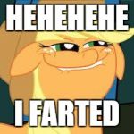 Squidward_MLP | HEHEHEHE I FARTED | image tagged in squidward_mlp | made w/ Imgflip meme maker