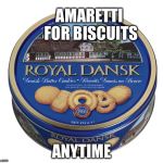 Cookie pun | AMARETTI FOR BISCUITS ANYTIME | image tagged in christmas cookies | made w/ Imgflip meme maker