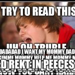 justin beiber | CAN YOU READ THIS I KNOW YOU CANT HAHAHA PLEASE TOP 9 + 10 IS NOT 21 UH OH TRUBLE WHOOPDY DOO I LOVE YOU NADADADAD I WANT MY MOMMY DADDY OMF | image tagged in justin beiber | made w/ Imgflip meme maker
