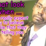 skeptical black guy | That look when ... They really expect you to believe the lie that they are telling you. | image tagged in skeptical black guy | made w/ Imgflip meme maker