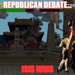Fatality Mortal Kombat | REPUBLICAN DEBATE... ISIS WINS | image tagged in fatality mortal kombat | made w/ Imgflip meme maker