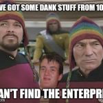 10 guy visits the Enterprise | #1, WE GOT SOME DANK STUFF FROM 10 GUY I CAN'T FIND THE ENTERPRISE | image tagged in picard riker hat,10 guy,memes,star trek | made w/ Imgflip meme maker