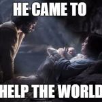 Middle Eastern Christmas | HE CAME TO HELP THE WORLD | image tagged in middle eastern christmas | made w/ Imgflip meme maker