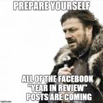 Oak Hall Fire Alarm, Prepare yourself | PREPARE YOURSELF ALL OF THE FACEBOOK 
      "YEAR IN REVIEW"          POSTS ARE COMING | image tagged in oak hall fire alarm prepare yourself | made w/ Imgflip meme maker