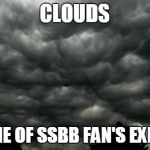 Clouds | CLOUDS THE BANE OF SSBB FAN'S EXISTENCE | image tagged in clouds | made w/ Imgflip meme maker