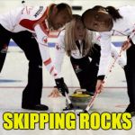 The Rock Curling | SKIPPING ROCKS | image tagged in rock curling,memes | made w/ Imgflip meme maker