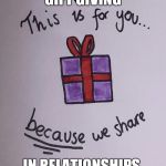 Relationship gifts  | GIFT GIVING IN RELATIONSHIPS | image tagged in relationship gifts | made w/ Imgflip meme maker