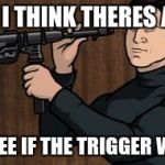 Guy with a gun | HMM I THINK THERES A JAM LETS SEE IF THE TRIGGER WORKS | image tagged in guy with a gun | made w/ Imgflip meme maker