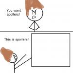 You want spoilers