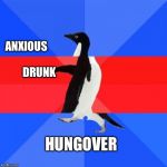 Awkward awesome awkward penguin | ANXIOUS

       



DRUNK HUNGOVER | image tagged in awkward awesome awkward penguin | made w/ Imgflip meme maker