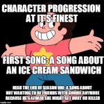 Steven Universe | NEAR THE END OF SEASON ONE: A SONG ABOUT NOT WANTING TO BE FRIENDS WITH CONNIE ANYMORE BECAUSE HE'S AFRAID SHE MIGHT GET HURT OR KILLED FIRS | image tagged in steven universe,deep | made w/ Imgflip meme maker